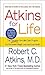 Atkins for Life Complete Controlled Carb Program for Permanent Weight Loss and Good Health by Atkins, Robert C. [St. Martin's Paperbacks,2004] [Mass Market Paperback]