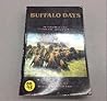 Buffalo Days: The Personal Narrative of a Cattleman, Indian Fighter and Army Officer