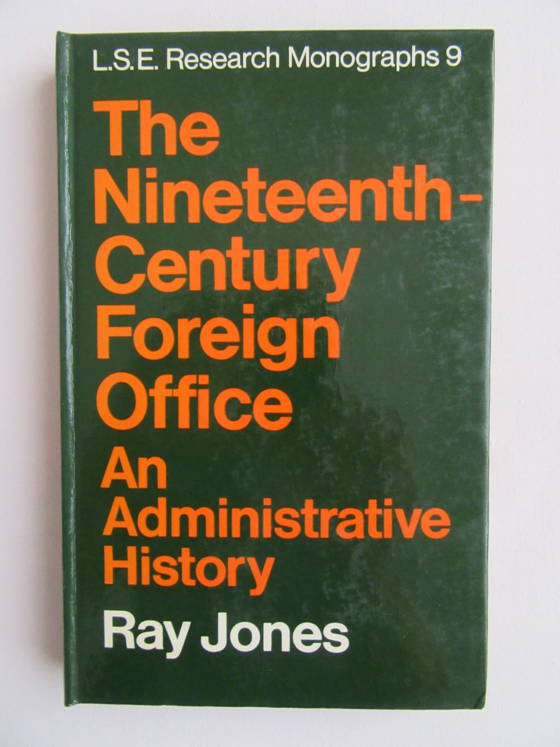 The Nineteenth Century Foreign Office: An Administrative History (Hardcover)