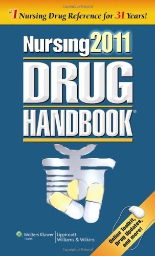 Nursing 2011 Drug Handbook with Online Toolkit (Nursing Drug Handbook) Thirty-1st (first) Edition by Lippincott published by Lippincott Williams & Wilkins (2010)