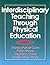 Interdisciplinary Teaching Through Physical Education Unstated Edition by Cone, Theresa Purcell, Werner, Peter, Cone, Stephen, Woods, (1998) Paperback