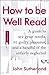 How to be Well Read: A guide to 500 great novels and a handful of literary curiosities by John Sutherland (8-May-2014) Hardcover
