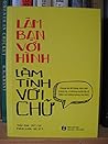 Lam Ban Voi Hinh, Lam Tinh Voi Chu