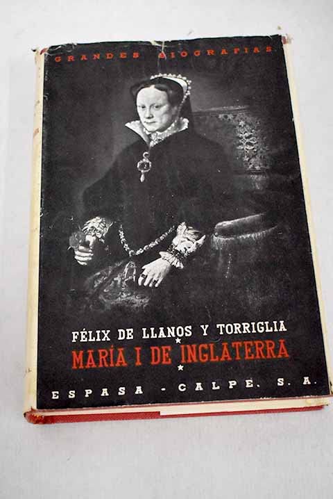 MARIA I DE INGLATERRA. ¿LA SANGUINARIA? REINA DE ESPAÑA. (Hardcover)