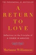 A Return to Love: Reflections on the Principles of a Course in Miracles