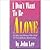 I Don't Want to Be Alone: For Men and Women Who Want to Heal Addictive Relationships