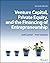 Venture Capital, Private Equity, and the Financing of Entrepr... by Josh Lerner