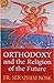 Orthodoxy and the Religion ...