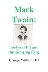 Mark Twain: Jackass Hill and the Jumping Frog