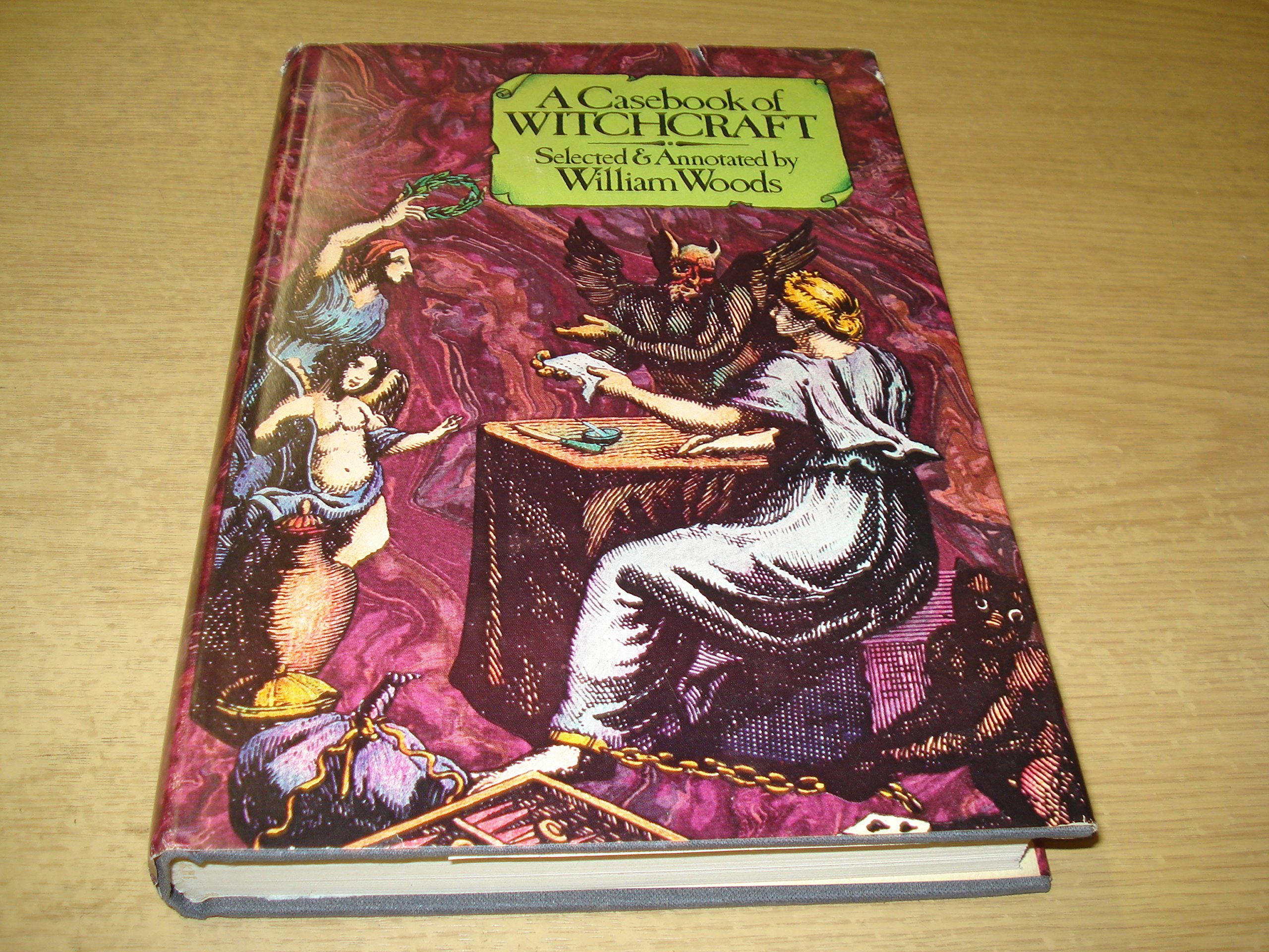 A Casebook of Witchcraft: Reports, Depositions, Confessions, Trials, and Executions for Witchcraft During a Period of Three Hundred Years (Hardcover)