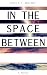 In the Space Between