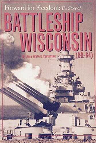 Forward for Freedom: The Story of Battleship Wisconsin (Paperback)