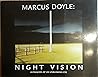 Marcus Doyle: Night Vision Intimacies of an Unblinking Eye
