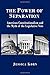 The Power of Separation by Jessica Korn by Jessica Korn