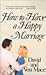 How to Have a Happy Marriage by David Mace