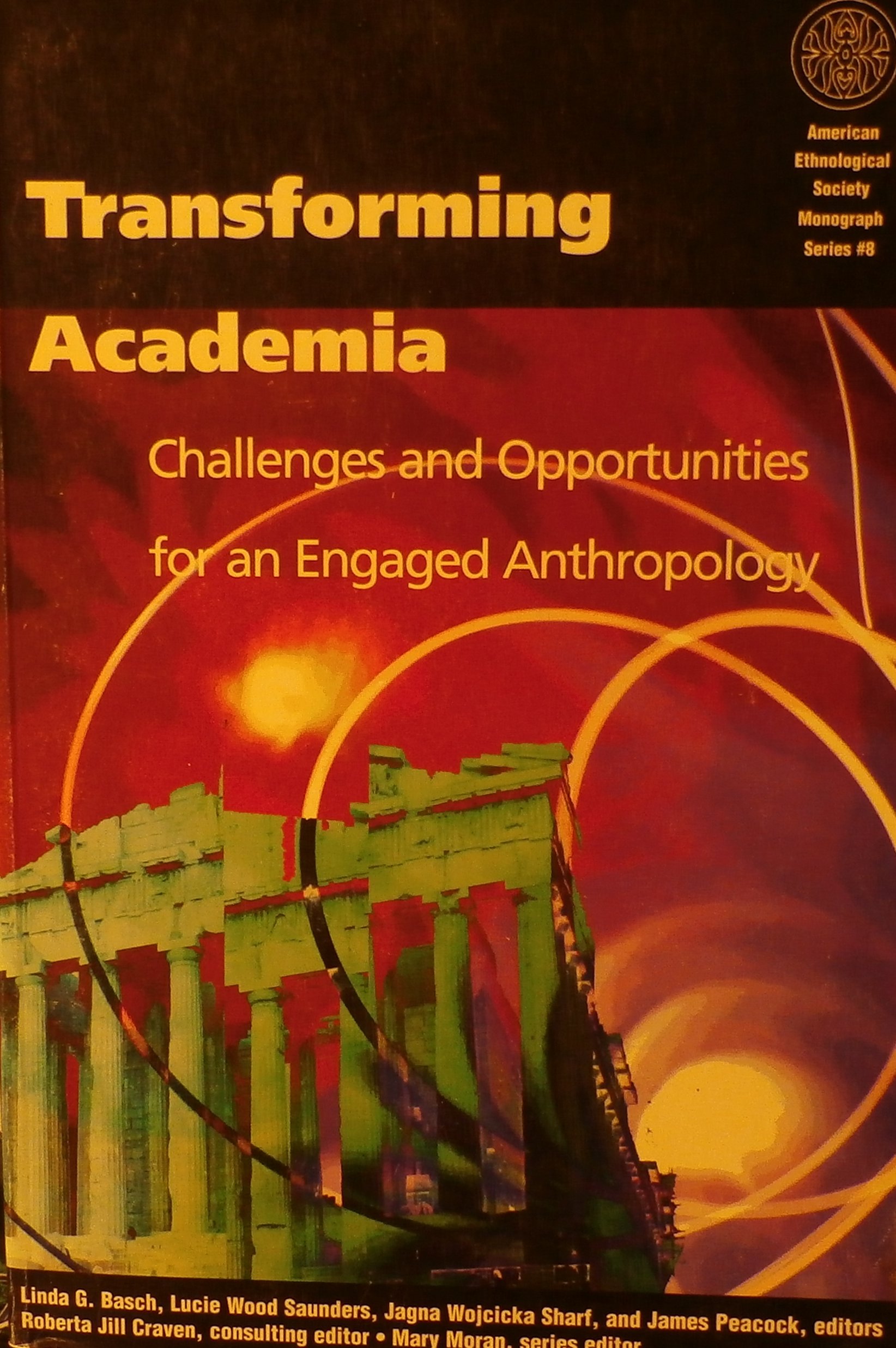 Transforming Academia: Challenges and Opportunities for an Engaged Anthropology (American Ethnological Society Monograph Series)