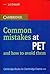 Common mistakes at PET and how to avoid them