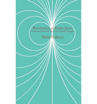 Revolution At Point Zero by Federici, Silvia ( AUTHOR ) Aug-01-2012 Paperback