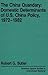 The China Quandary: Domestic Determinants Of U.s. China Policy, 1972-1982