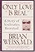 Only Love Is Real by Brian L. Weiss