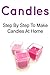 Candles: Step By Step To Make Candles At Home: Candles, Candles Book, Candle Making, Candle Making Guide, Candle Making Tips by Rita Rhodes (2015-11-02)