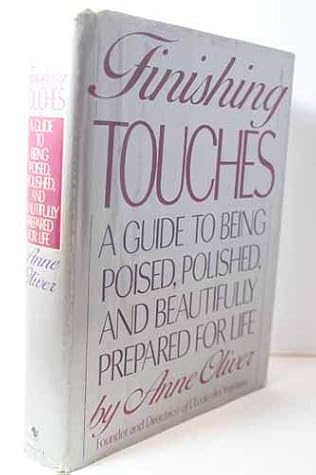 Finishing Touches: A Guide to Being Poised, Polished, and Beautifully Prepared for Life