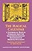 The Magical Calendar: A Synthesis of Magial Symbolism from the Seventeenth-Century Renaissance of Medieval Occultism (Magnum Opus Hermetic Sourceworks Series: N) (2008-01-01)