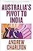 Australia's Pivot to India