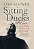 Sitting Ducks by Lisa Blower (2016-04-28)