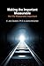 Making the Important Measurable, Not the Measurable Important: How Authentic Mixed Method Assessment helps unlock student potential-and tracks what Really Matters by Dr E. Jane Davidson (2015-03-27)