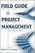 [(Field Guide to Project Management )] [Author: David I. Cleland] [Aug-2004]