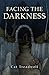 Facing the Darkness by Cat Treadwell (2013-10-07)