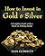 How to Invest in Gold and Silver: A Complete Guide with a Focus on Mining Stocks by Don Durrett (2014-01-15)