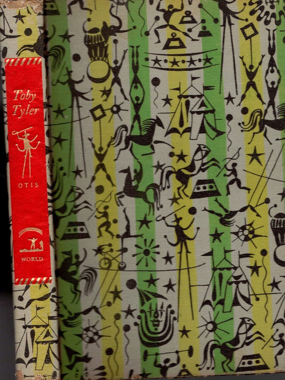 1947 TOBY TYLER OR TEN WEEKS WITH A CIRCUS JAMES OTIS WITH DUST JACKET [Hardcover] JAMES OTIS