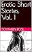 Erotic Short Stories, Vol. 1 (BEDTIME STORIES FOR ADULTS VOL. 1)