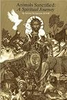 Animals Sanctified: A Spiritual Journey Animals Sanctified: A Spiritual Journey