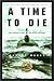 A Time to Die: the Untold S...