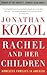 By Jonathan Kozol - Rachel and Her Children: Homeless Families in America (7/16/06)