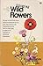 The World Of Wild Flowers. ...