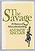 The Savage: A History of Misunderstanding