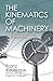The Kinematics of Machinery: Outlines of a Theory of Machines by Reuleaux, Franz (December 19, 2012) Paperback