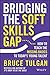 Bridging the Soft Skills Gap: How to Teach the Missing Basics to Todays Young Talent by Bruce Tulgan (2015-09-15)
