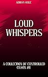 Loud Whispers : A...