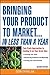 [ { BRINGING YOUR PRODUCT TO MARKET...IN LESS THAN A YEAR: FAST-TRACK APPROACHES TO CASHING IN ON YOUR GREAT IDEA - GREENLIGHT } ] by Debelak, Don (AUTHOR) Jun-17-2005 [ Paperback ]