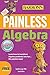 Painless Algebra (Barron's ...