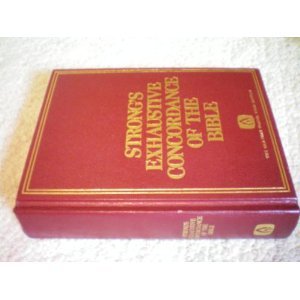 Strong's Exhaustive Concordance of the Bible with Brief Dictionaries of the Hebrew and Greek Words