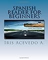 Spanish Reader for Beginners: Spanish Short Stories by Iris Acevedo a. (July 24,2013)
