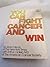 You Can Fight Cancer and Win by Jane E. Brody