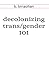 decolonizing trans/gender 101