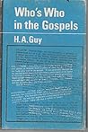 Who's who in the gospels by Harold A Guy
